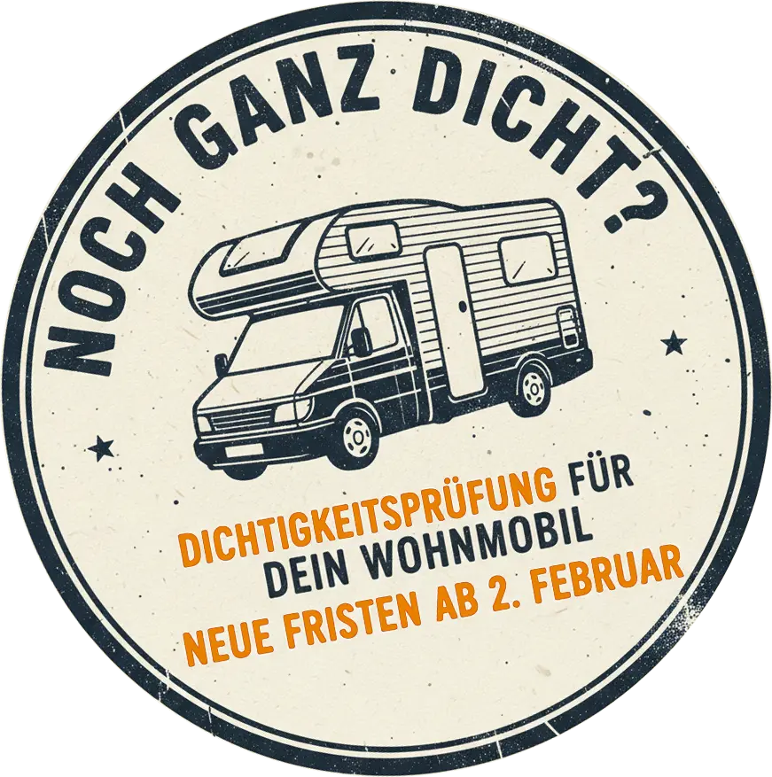 Noch ganz dicht? Dichtigkeitsprüfung für dein Wohnmobil: Neue Fristen ab 2. Februar. 
